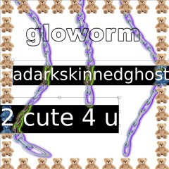 2 cute 4 u ft. a dark skinned ghost