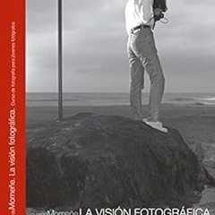 Read [EBOOK EPUB KINDLE PDF] La Visión Fotográfica: Curso de Fotografía para Jóvenes