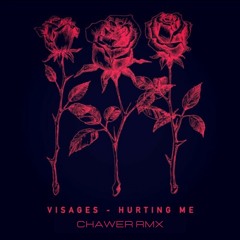 Visages - Hurting Me (Chawer Rmx)