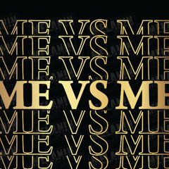 Me Vs. Me