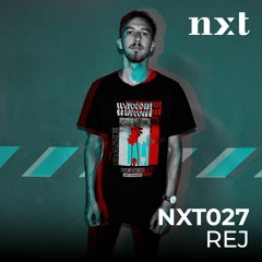 NXT 027 - REj