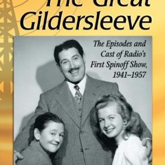 View PDF Tuning In The Great Gildersleeve: The Episodes and Cast of Radio's First Spinoff Show, 1941