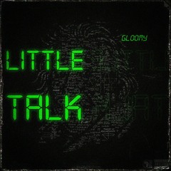 Gloomy - Little Talk😶