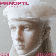 PRNCAST 009 | LITOSHKA