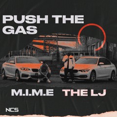 M.I.M.E X The LJ - Push The Gas (prod. Noixes) [NCS Release]