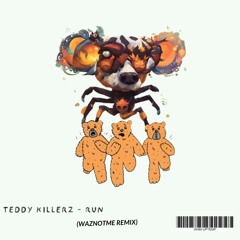 Teddy Killerz & Mc Spyda - Run (WazNotMe Remix)
