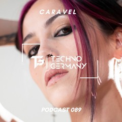 CARAVEL - Techno Germany Podcast 089
