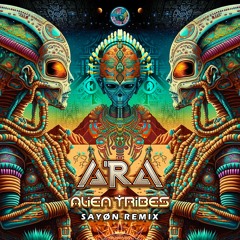 Ara - Alien Tribes (Sayon Remix)