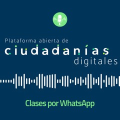 Clases por WhatsApp | PPU Plataforma Abierta de Ciudadanías Digitales Ep.1