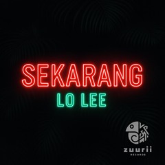 Lo Lee - Sekarang (Original Mix)