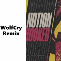 Notion - Hooked (WolfCry Remix)