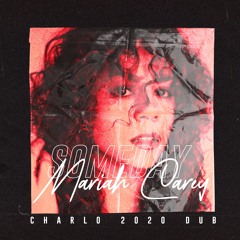 Mariah Carey - Someday (Charlo 2020 Dub)