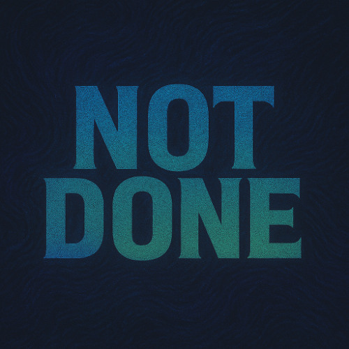 Not Done
