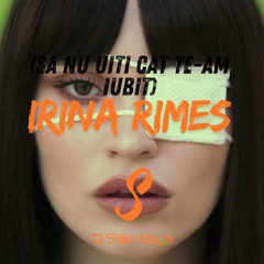 Irina Rimes - Sa nu uiti cat te-am iubit (Stif Mayer Edit)