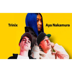 TRINIX x AYA NAKAMURA - Avec Classe