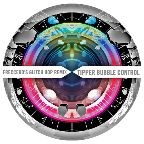 Tipper - Bubble Control (Freccero's Glitch Hop Remix)