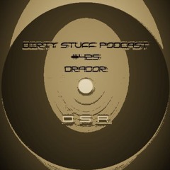 Dirty Stuff Podcast #425 | Drador | 06.08.2024