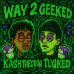 Way2Geeked (feat. tuqked)