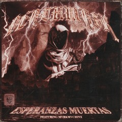 ESPERANZAS MUERTAS (W/MVRKMVCHINX)