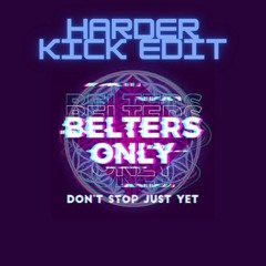 Belters Only-Don't Stop Just Yet(Diztorted Harder Kick Edit)