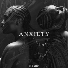 Anxiety - Masiio [FREE DOWNLOAD]