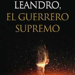 Leandro, El Guerrero Supremo Audiolibro Capítulo 1