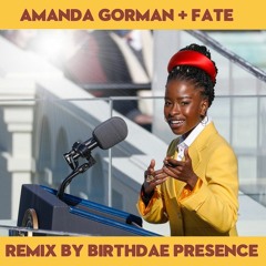 Amanda Gorman and Fate - Birthdae Presence Remix