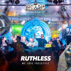 Ruthless | Harmony of Hardcore 2025 | We Love Freestyle