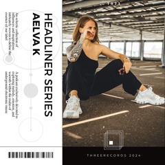 Headliner Series 73 : AELVA K
