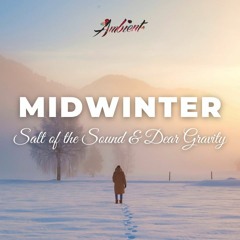 Salt of the Sound & Dear Gravity - Midwinter