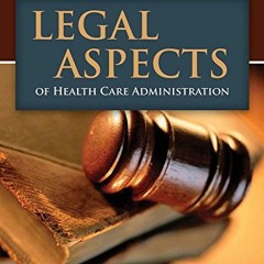 Access EBOOK 📧 Legal Aspects of Health Care Administration by  George D. Pozgar &  N