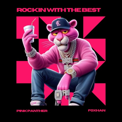 Rockin With The Best (Pink Panther Remix By FoXHaN)