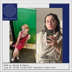 248 w/ Verity & Nèna @ Operator Radio - 27th July 2023
