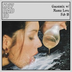 Guestmix w/ Mama Love @ K67 Radio 18.2.2024