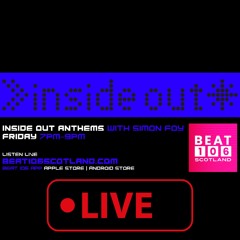 Inside Out Anthems on Beat 106 Scotland with Simon Foy 100524 (Hour 2)