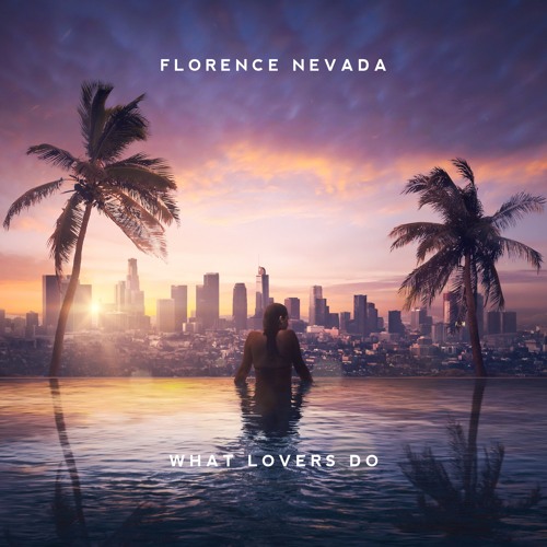 Florence Nevada - What Lovers Do