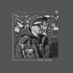 DEEP MVMT Podcast #240 - Max Caset