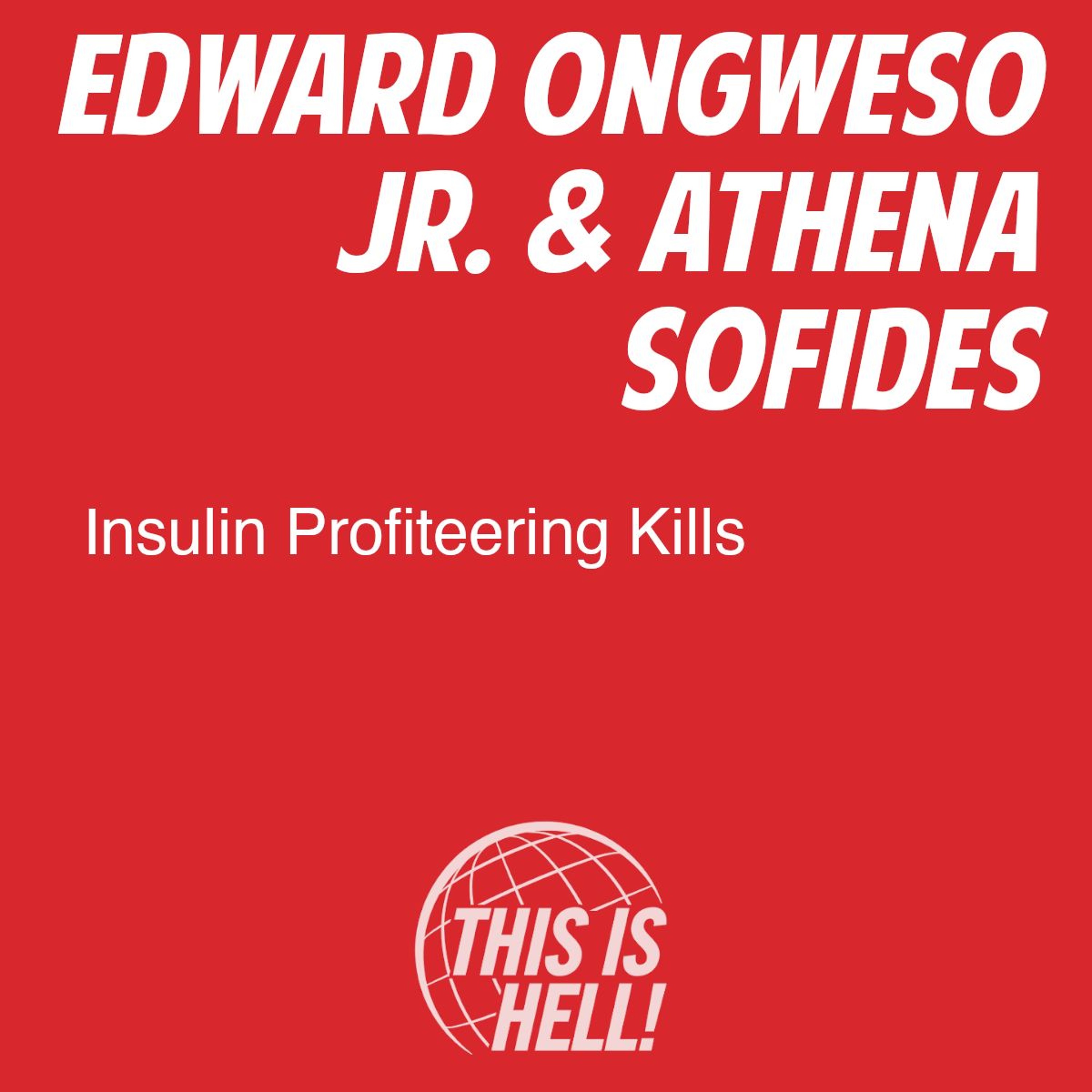 cover of episode Insulin Profiteering Kills / Edward Ongweso Jr. & Athena Sofides