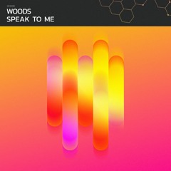 Woods - Speak To Me