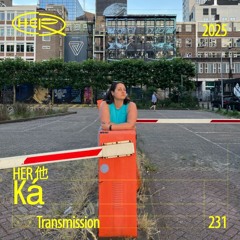 HER 他 Transmission 231: Ká