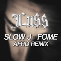Slow J - Fome (Lu$$ Afro Remix)