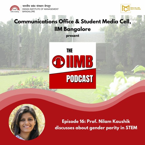 Episode 16: Prof. Nilam Kaushik discusses Gender Parity in STEM education and jobs