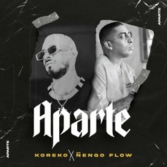 Koreko Ft Ñengo Flow - Aparte