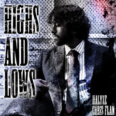 HIGHS AND LOWS (FT. CHRIS FLAN) [PROD. HALYZE)