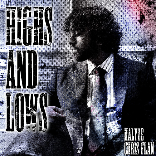 HIGHS AND LOWS (FT. CHRIS FLAN) [PROD. HALYZE)