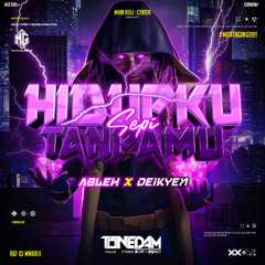TONEDAM - HIDUPKU SEPI TANPAMU ( ABLEH X DEIKYEN ) #MATITAGANG99