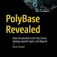 ✔️ Download PolyBase Revealed: Data Virtualization with SQL Server, Hadoop, Apache Spark, and Be