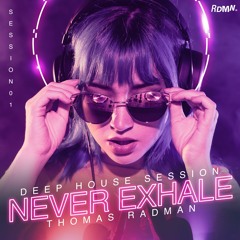 Never Exhale (Deep House Mix)