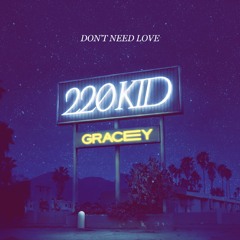 220 kid gracey - dont need love (Turbo Remix)