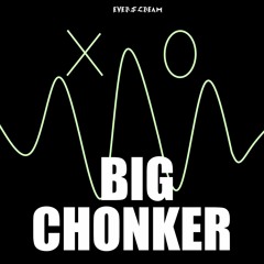 Big Chonker